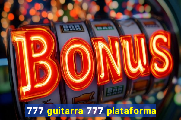 777 guitarra 777 plataforma